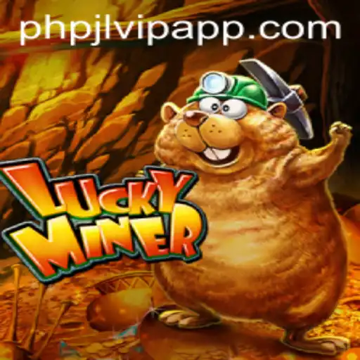 Discover the Thrilling World of LuckyMiner: A Glimpse Into PHPJL.VIP