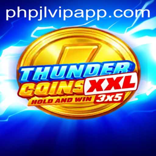 ThunderCoinsXxl: Revolutionizing the Gaming World with PHPJL.VIP